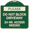 Signmission Please Do Not Block Driveway 24 Hour Access Needed Heavy-Gauge Alum Sign, 18" x 18", G-1818-23282 A-DES-G-1818-23282 - alternate 1